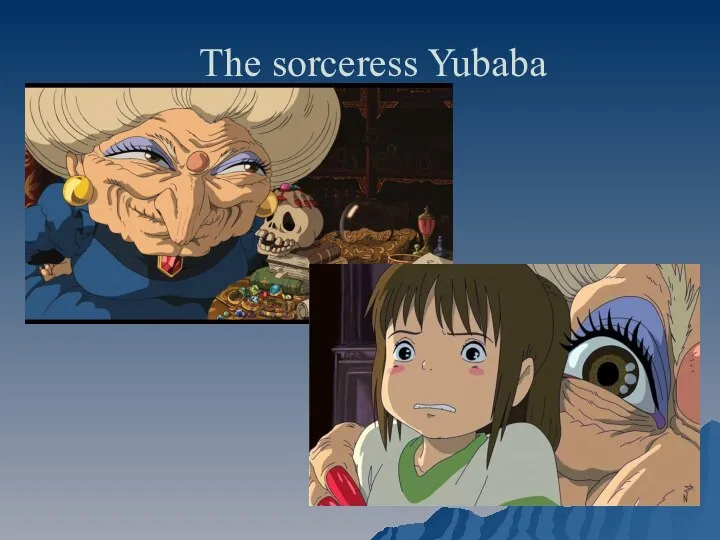 The sorceress Yubaba