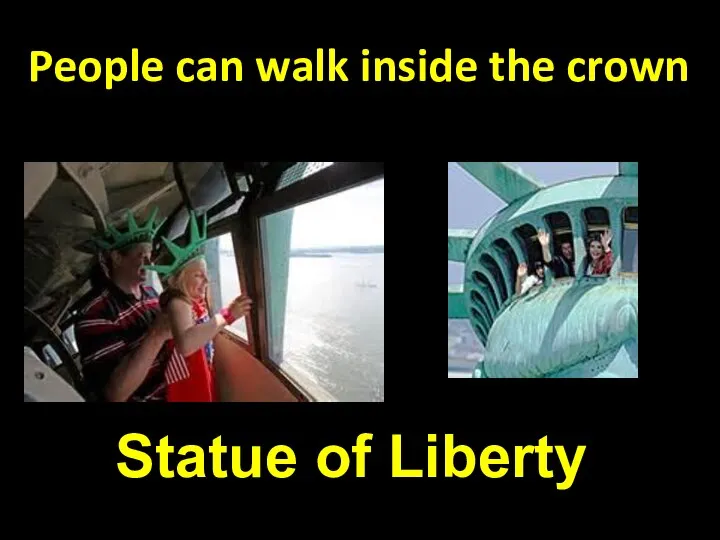 People can walk inside the crown Statue of Liberty