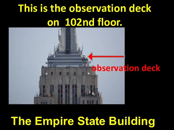 This is the observation deck on 102nd floor. The Empire State Building observation deck