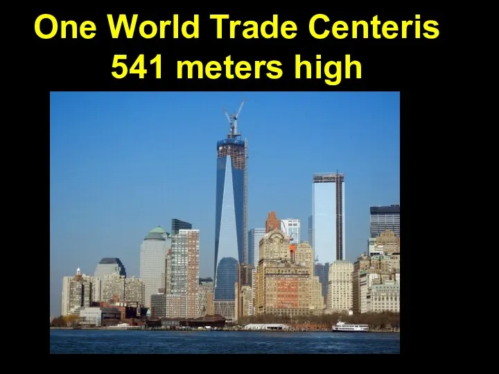 One World Trade Centeris 541 meters high