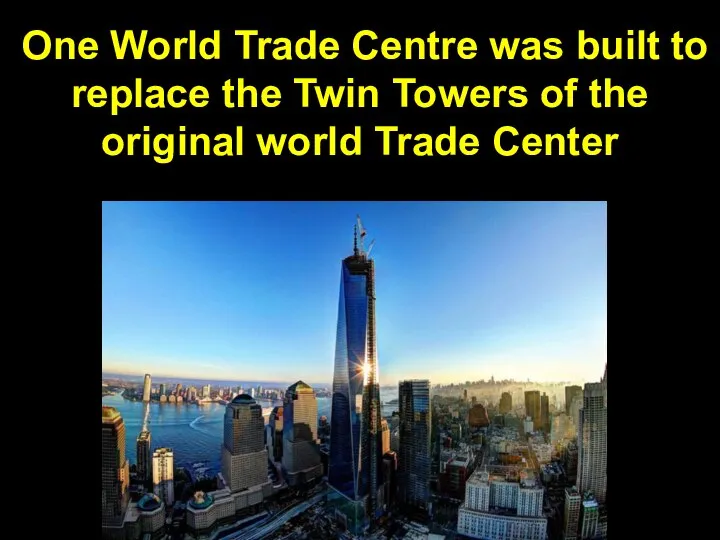 One World Trade Centre was built to replace the Twin Towers