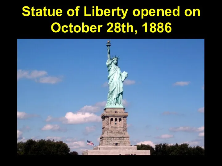 Statue of Liberty opened on October 28th, 1886