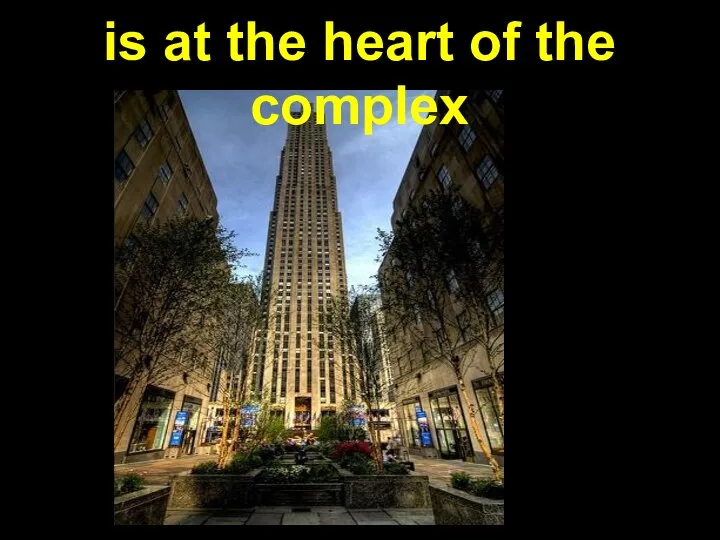 The Rockerfeller Plaza is at the heart of the complex