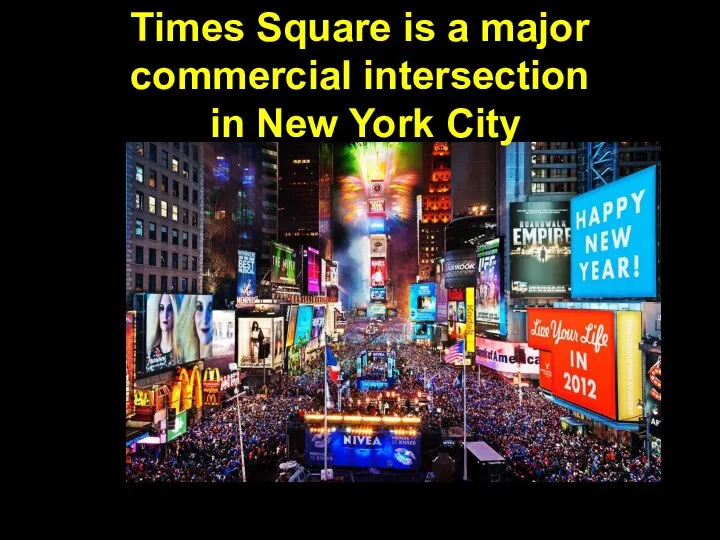 Times Square is a major commercial intersection in New York City