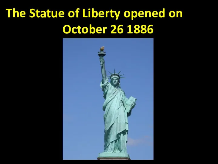 The Statue of Liberty opened on October 26 1886