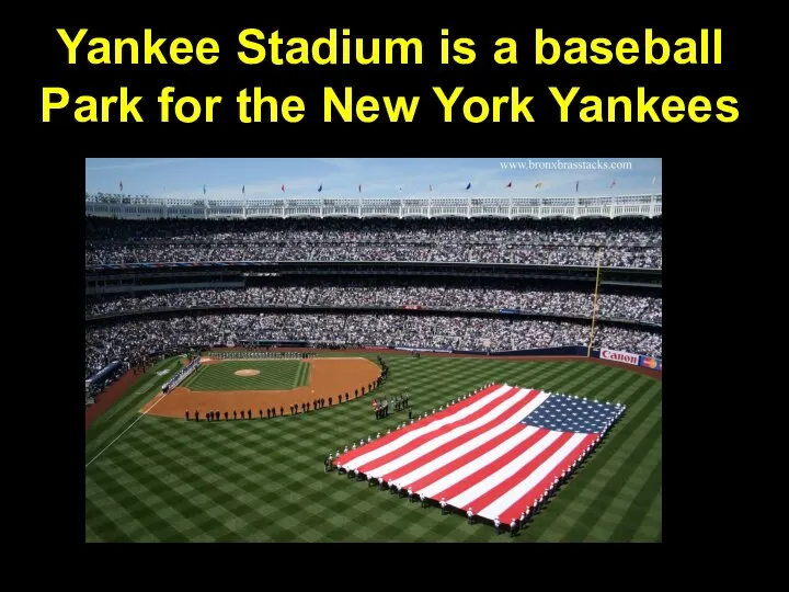 Yankee Stadium is a baseball Park for the New York Yankees