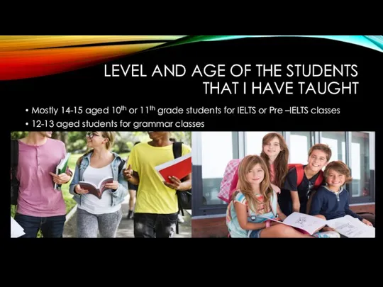 LEVEL AND AGE OF THE STUDENTS THAT I HAVE TAUGHT Mostly