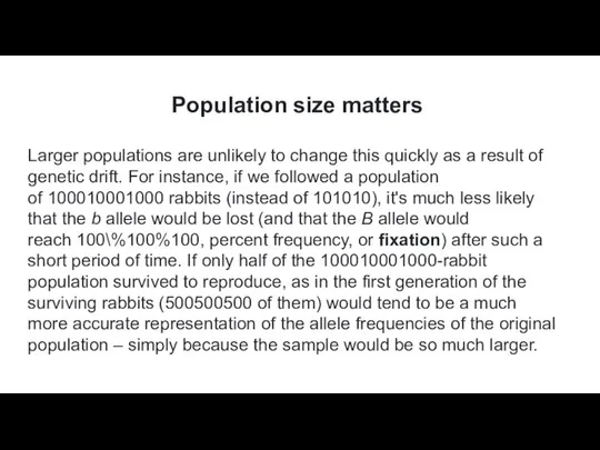 Population size matters Larger populations are unlikely to change this quickly