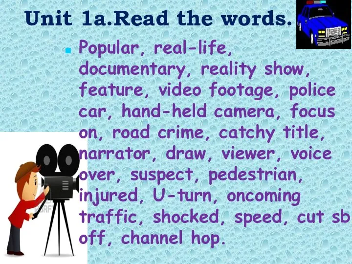 Unit 1a.Read the words. Popular, real-life, documentary, reality show, feature, video