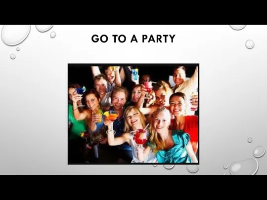 GO TO A PARTY