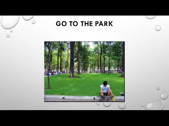 GO TO THE PARK