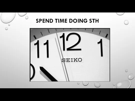 SPEND TIME DOING STH