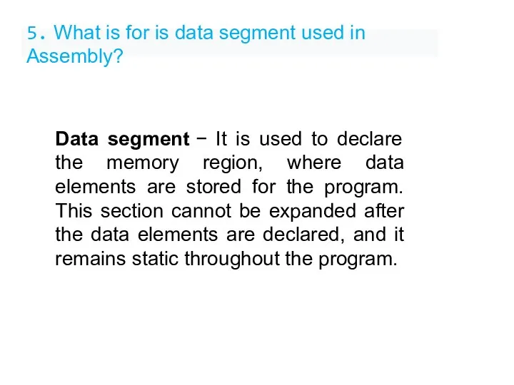 5. What is for is data segment used in Assembly? Data