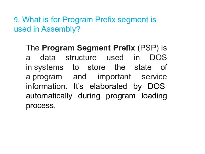 The Program Segment Prefix (PSP) is a data structure used in