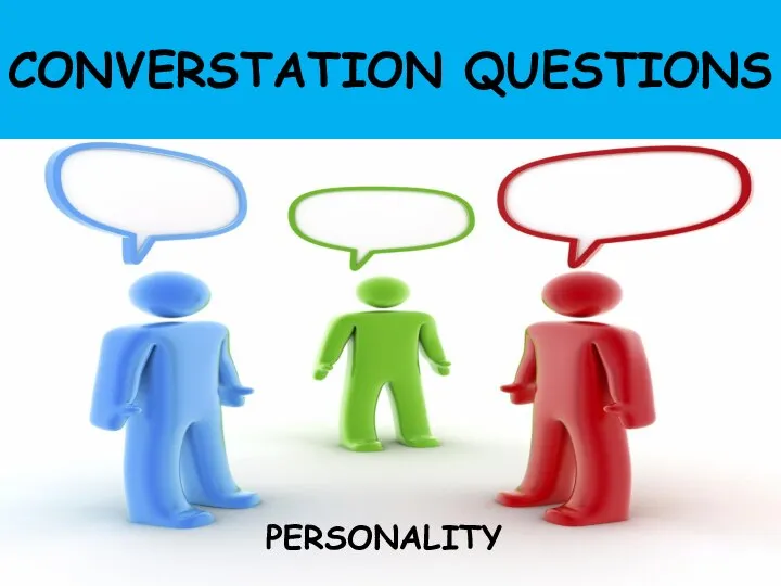 CONVERSTATION QUESTIONS PERSONALITY