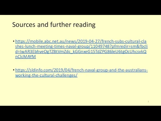 Sources and further reading https://mobile.abc.net.au/news/2019-04-27/french-subs-cultural-clashes-lunch-meeting-times-naval-group/11049748?pfmredir=sm&fbclid=IwAR3EbhveOgTZBtVmZdc_kGGnxeG15TdZPG86leU6tgOcUhcsvkQnClcMAYM https://sldinfo.com/2019/04/french-naval-group-and-the-australians-working-the-cultural-challenges/