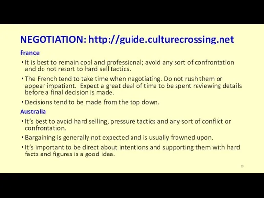 NEGOTIATION: http://guide.culturecrossing.net France It is best to remain cool and professional;