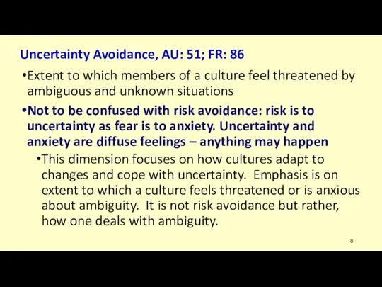 Uncertainty Avoidance, AU: 51; FR: 86 Extent to which members of