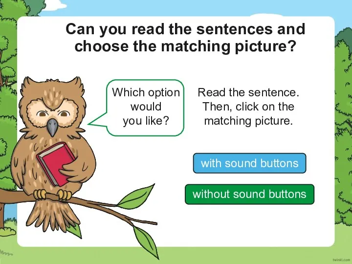 Read the sentence. Then, click on the matching picture. Can you