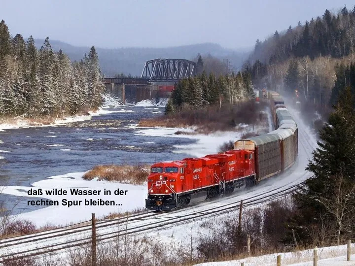 daß wilde Wasser in der rechten Spur bleiben... daß wilde Wasser in der rechten Spur bleiben...