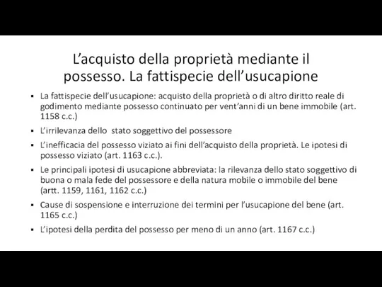 L’acquisto della proprietà mediante il possesso. La fattispecie dell’usucapione La fattispecie