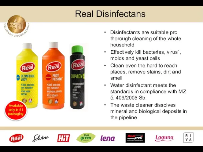 Real Disinfectans Disinfectants are suitable pro thorough cleaning of the whole
