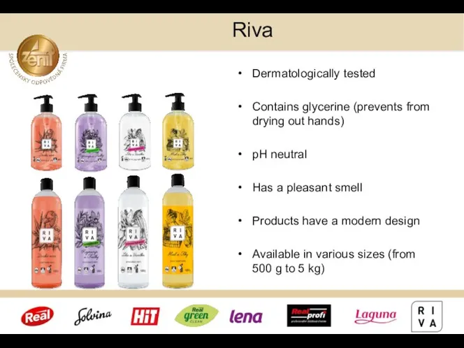 Riva Dermatologically tested Contains glycerine (prevents from drying out hands) pH