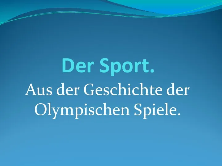 Der Sport. Aus der Geschichte der Olympischen Spiele