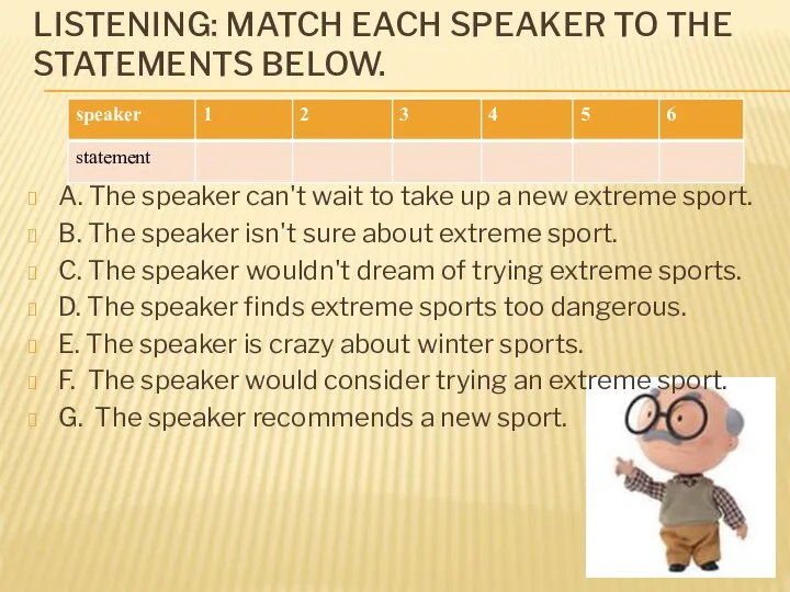 LISTENING: MATCH EACH SPEAKER TO THE STATEMENTS BELOW. A. The speaker