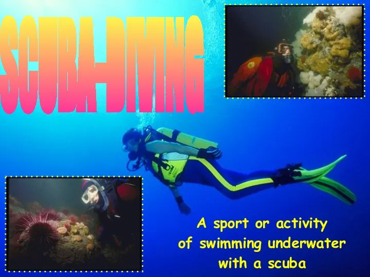 A sport or activity of swimming underwater with a scuba SCUBA-DIVING
