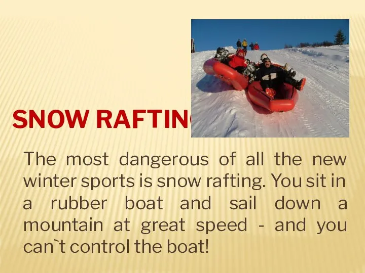 SNOW RAFTING The most dangerous of all the new winter sports