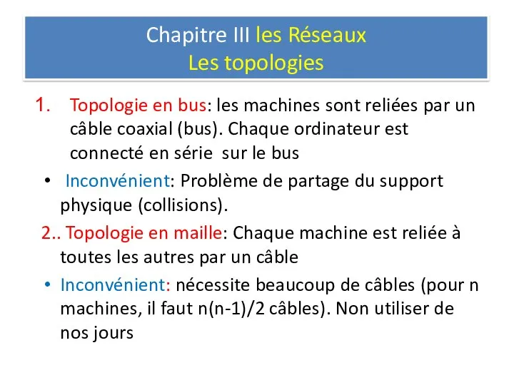 Topologie en bus: les machines sont reliées par un câble coaxial