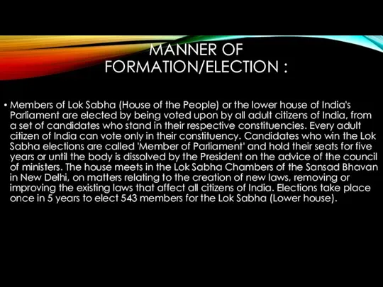 MANNER OF FORMATION/ELECTION : Members of Lok Sabha (House of the