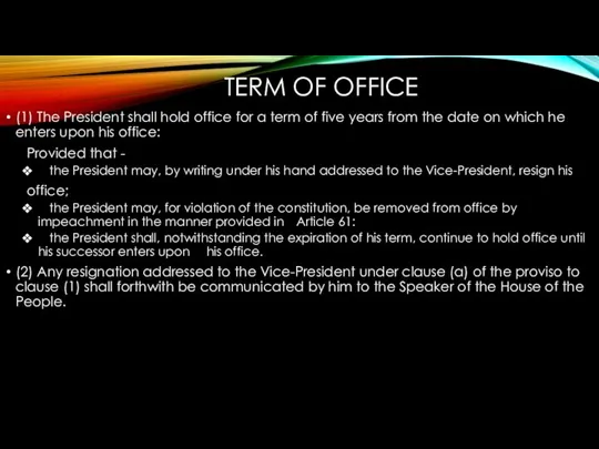 TERM OF OFFICE (1) The President shall hold office for a