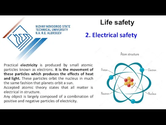 Practical electricity is produced by small atomic particles known as electrons.