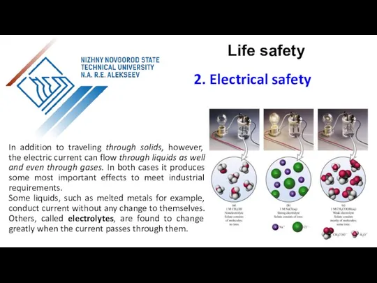 In addition to traveling through solids, however, the electric current can