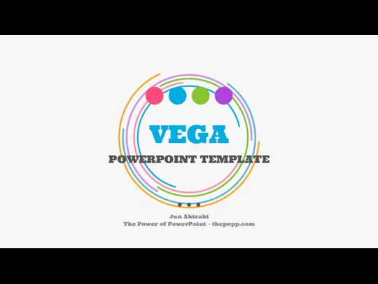 VEGA POWERPOINT TEMPLATE Jun Akizaki The Power of PowerPoint – thepopp.com