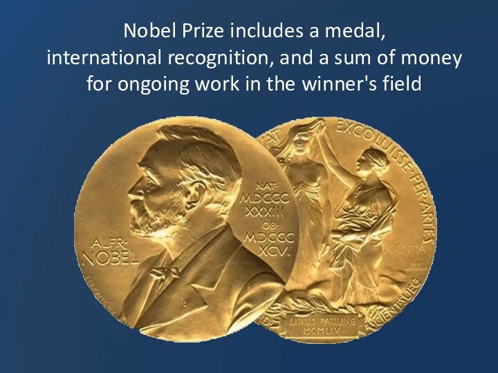 Nobel Prize includes a medal, international recognition, and a sum of