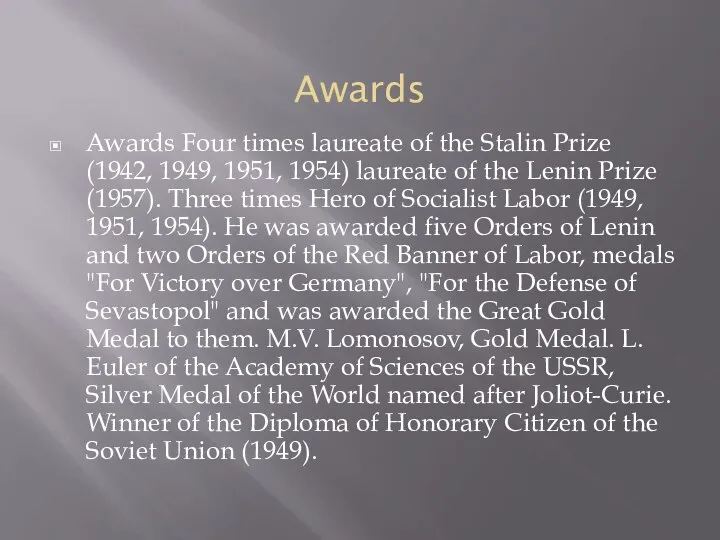 Awards Awards Four times laureate of the Stalin Prize (1942, 1949,