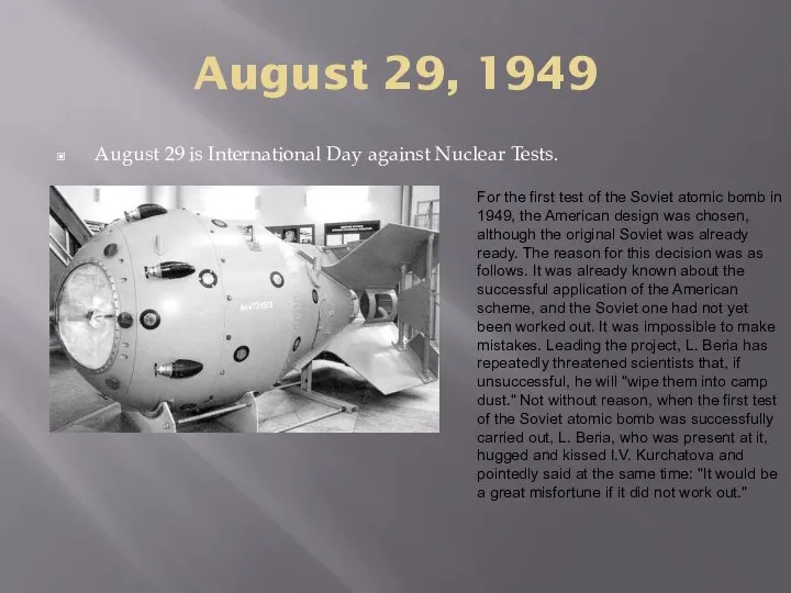 August 29, 1949 August 29 is International Day against Nuclear Tests.