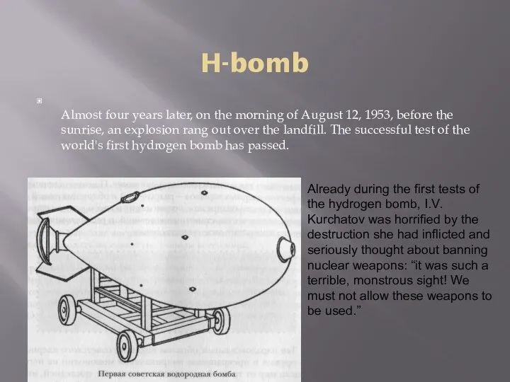 H-bomb Almost four years later, on the morning of August 12,