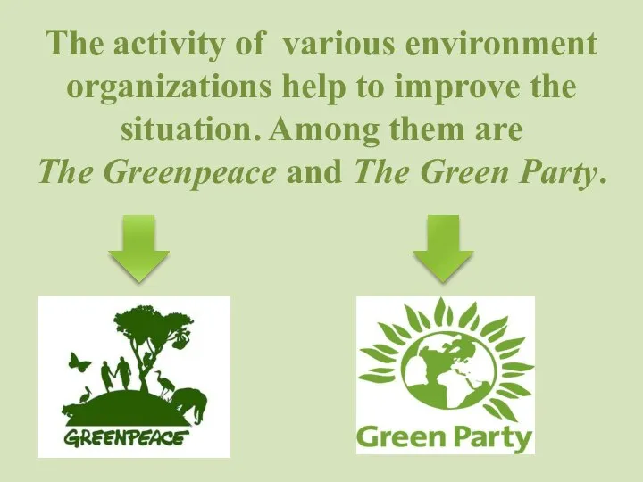 The activity of various environment organizations help to improve the situation.