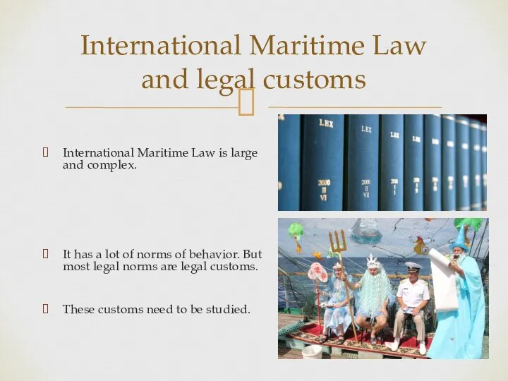International Maritime Law is large and complex. It has a lot