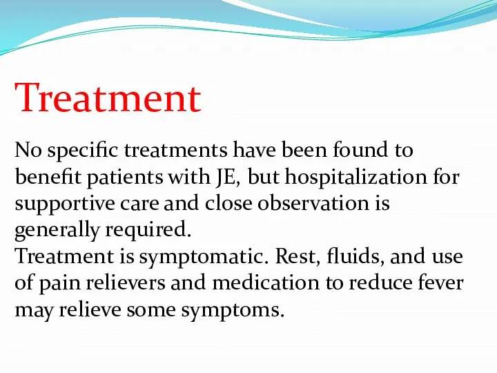 Treatment No specific treatments have been found to benefit patients with