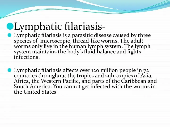 Lymphatic filariasis- Lymphatic filariasis is a parasitic disease caused by three