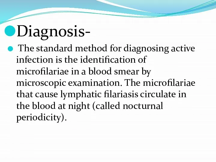 Diagnosis- The standard method for diagnosing active infection is the identification