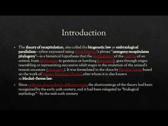 Introduction The theory of recapitulation, also called the biogenetic law or
