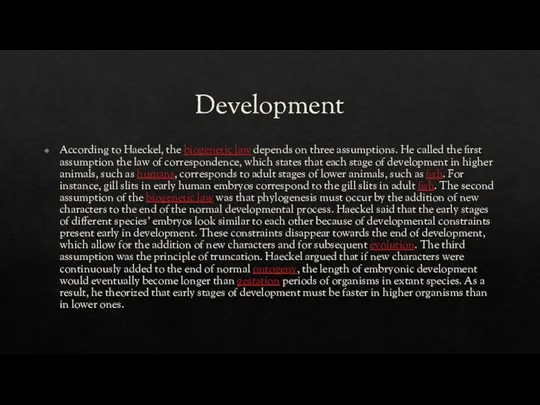 Development According to Haeckel, the biogenetic law depends on three assumptions.