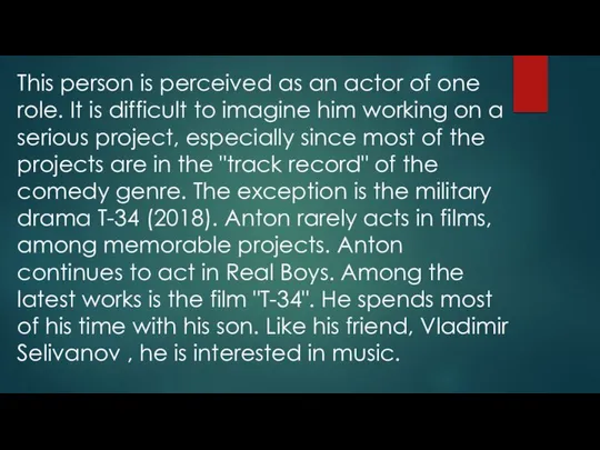 This person is perceived as an actor of one role. It