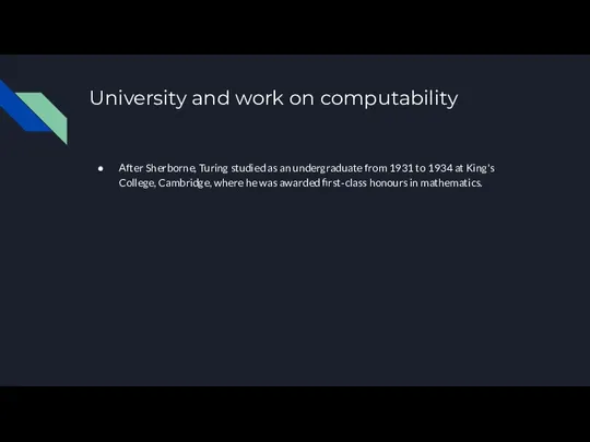 University and work on computability After Sherborne, Turing studied as an